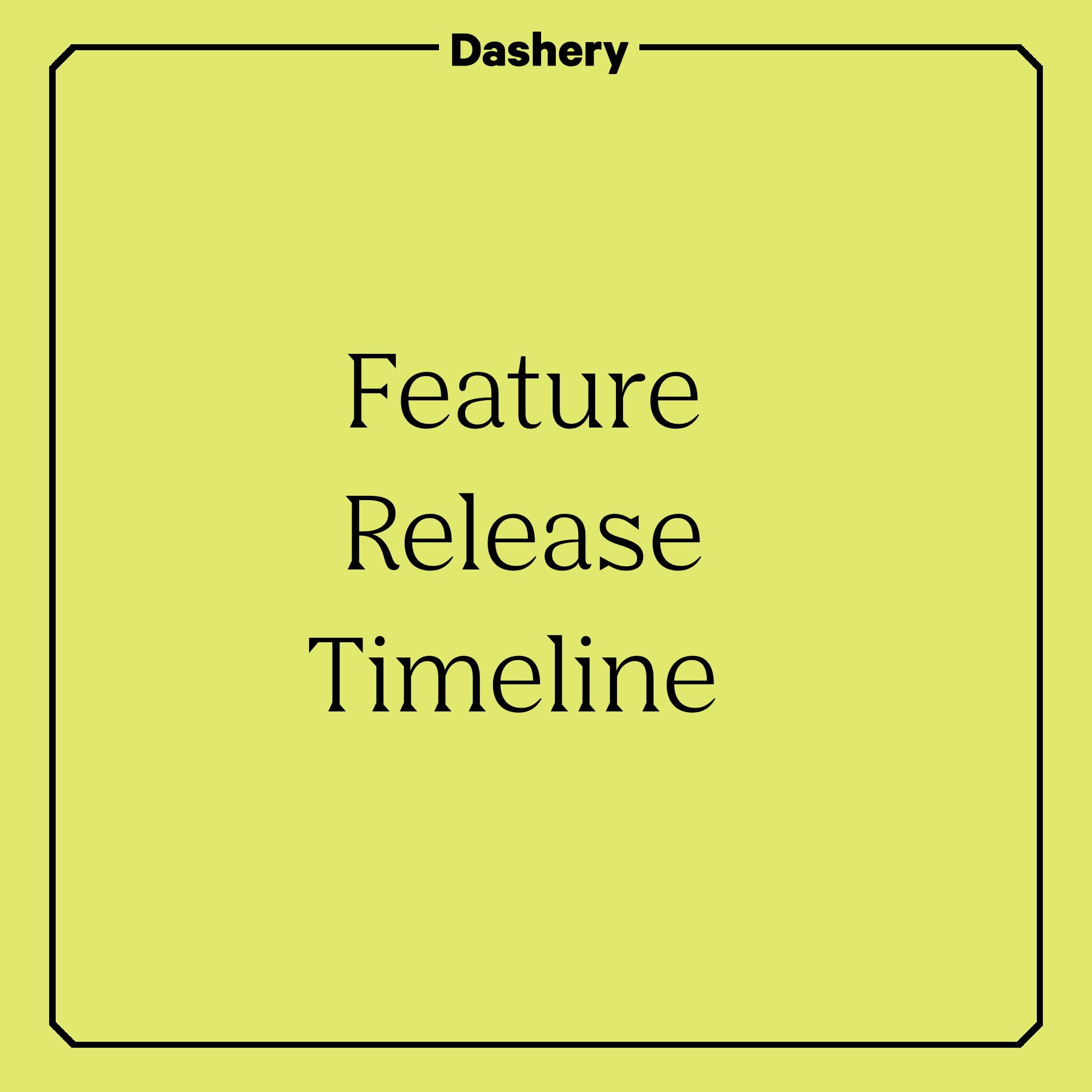 Dashery Feature Releases