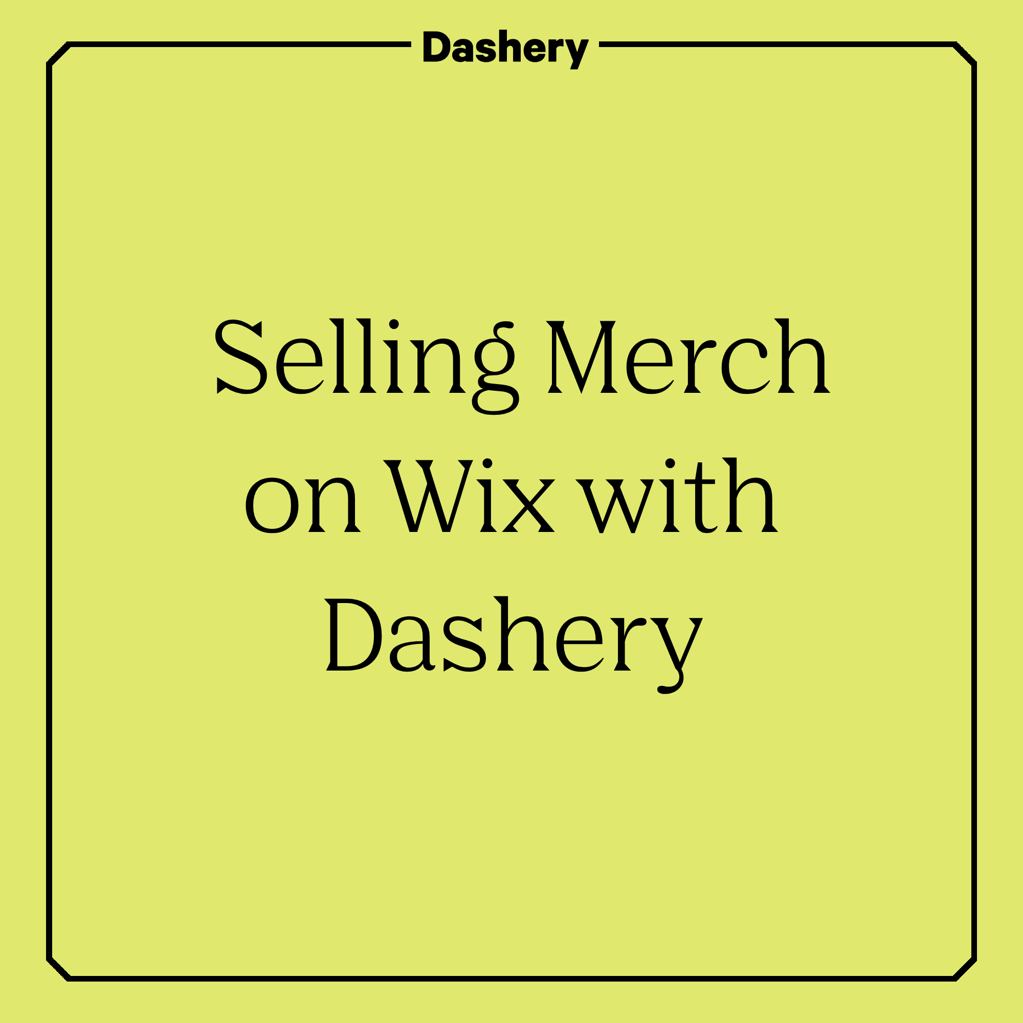 Selling Merch on Wix with Dashery