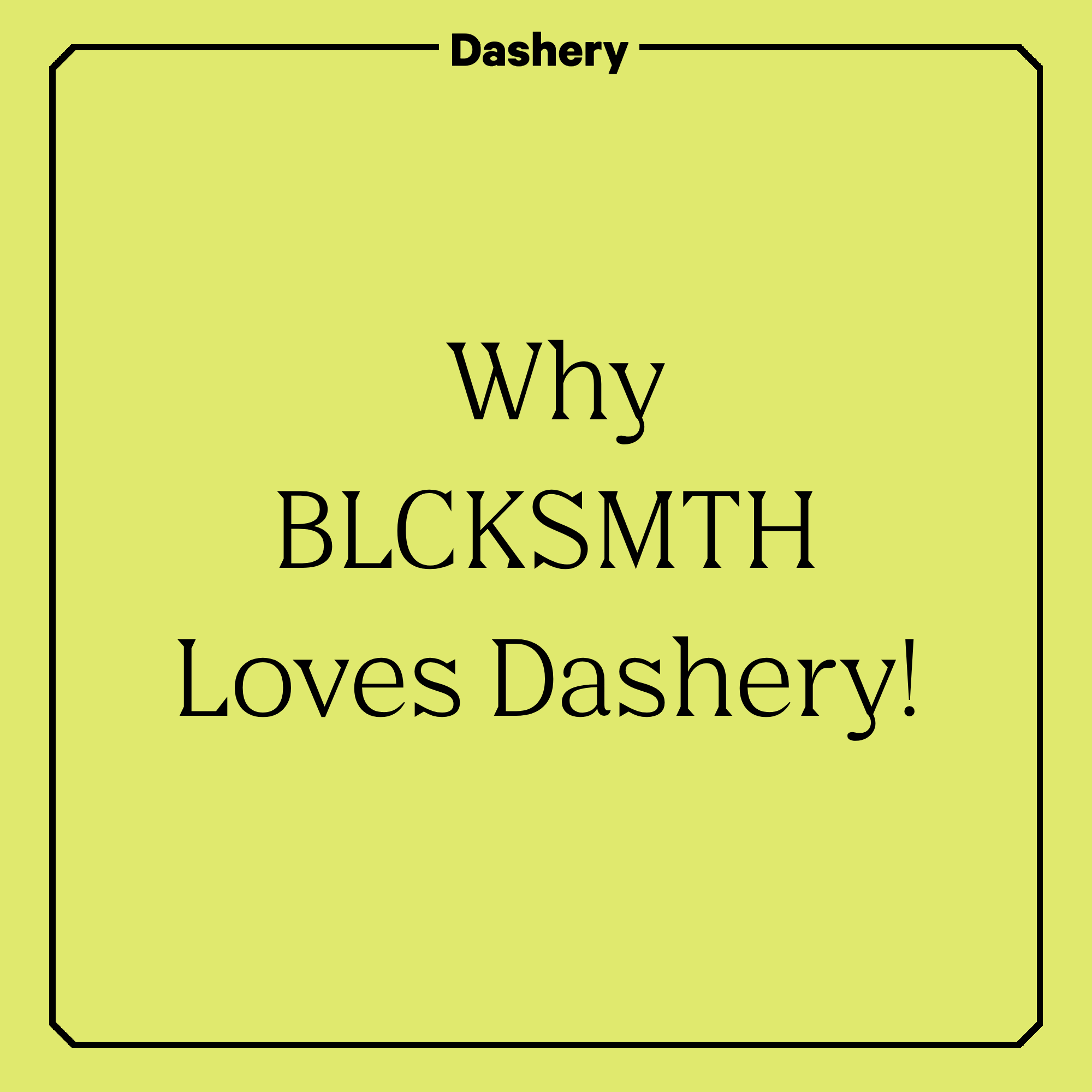 Why BLCKSMTH Chooses Dashery: Making Merch That Moves at the Speed of the Internet