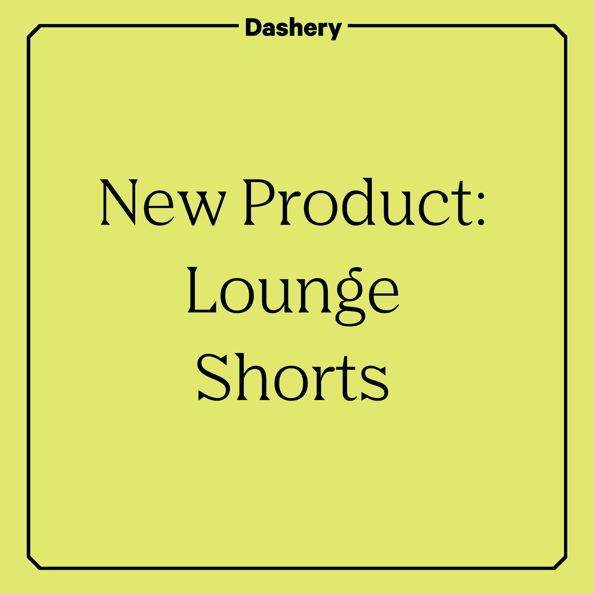 New Product Alert: Lounge Shorts