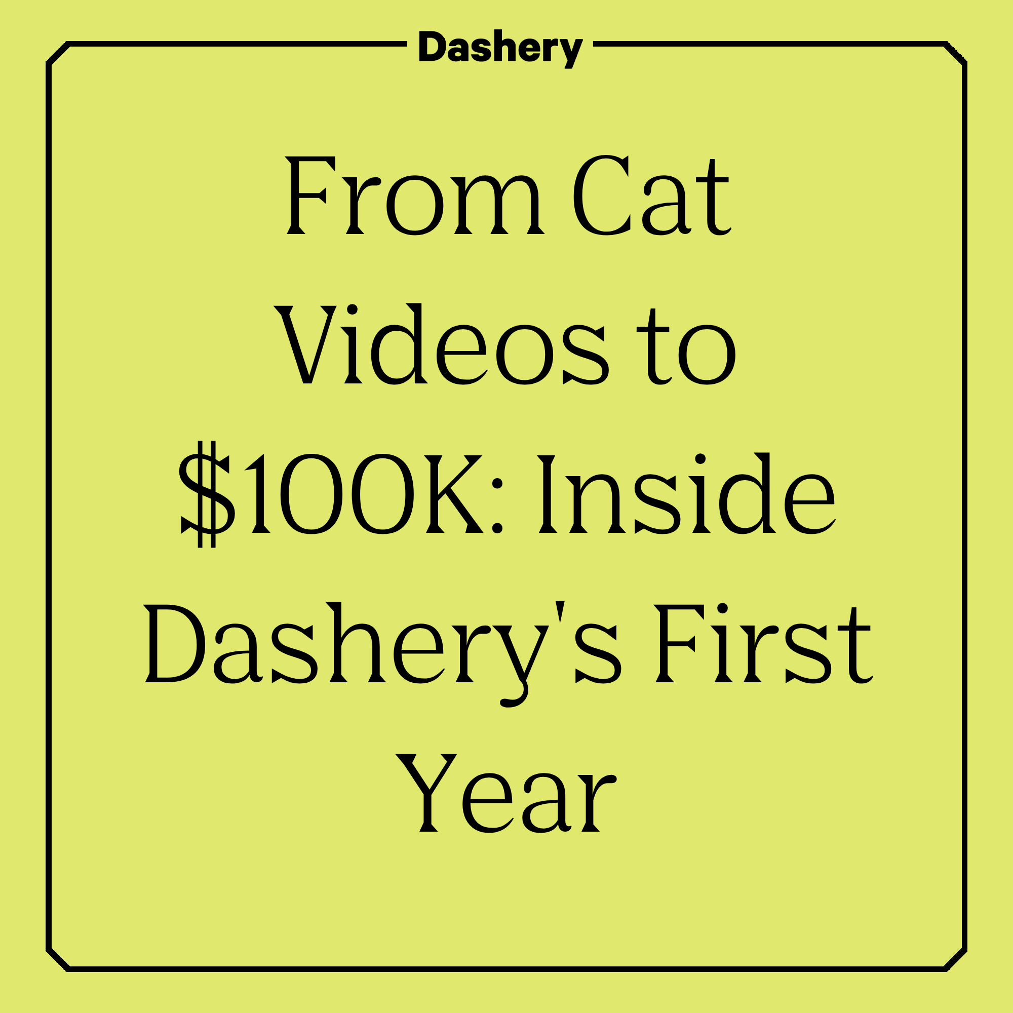 The Cat's Out of the Bag: Dashery Is Freeing a Generation of Creators to Simply Create