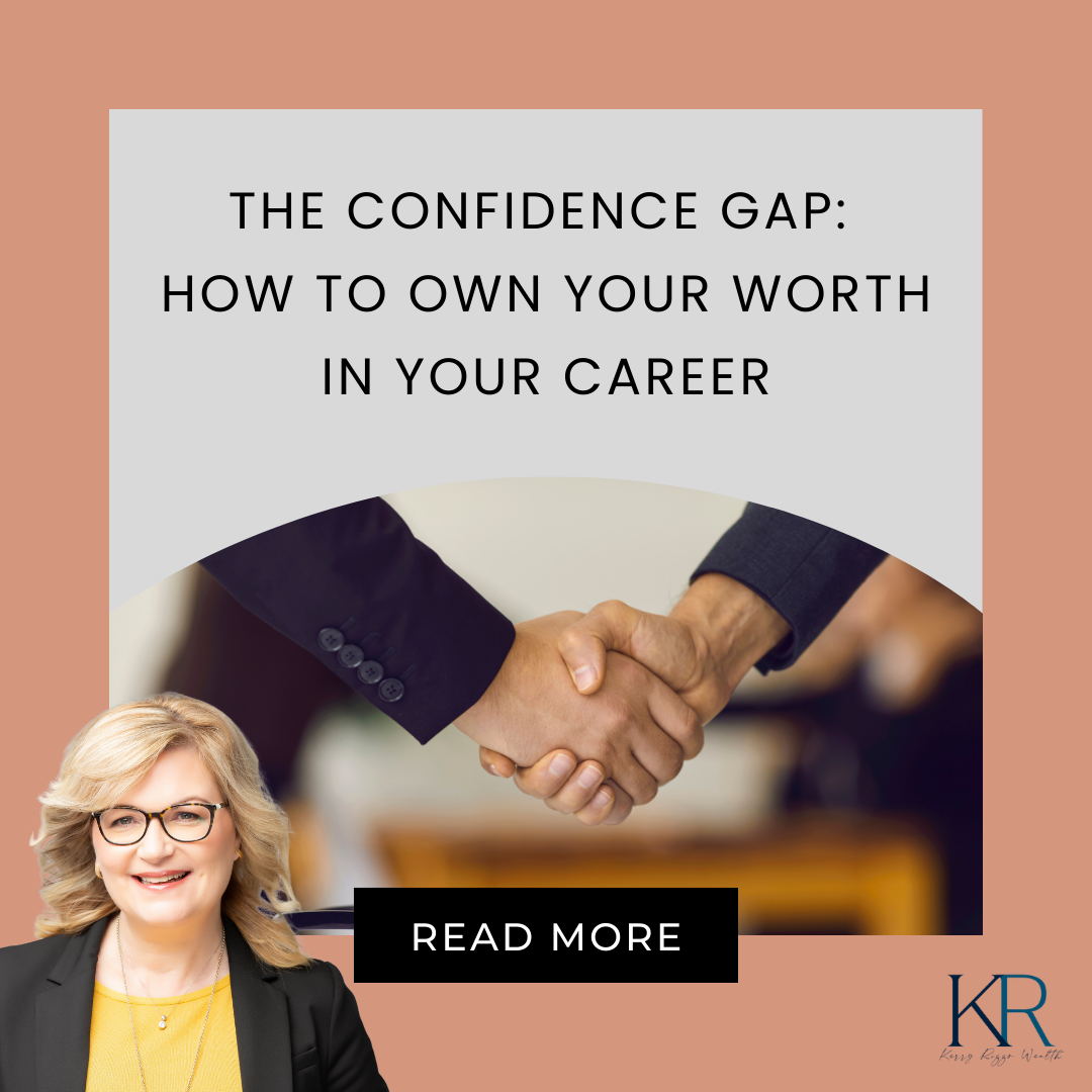 The Confidence Gap: How to Own Your Worth in Your Career