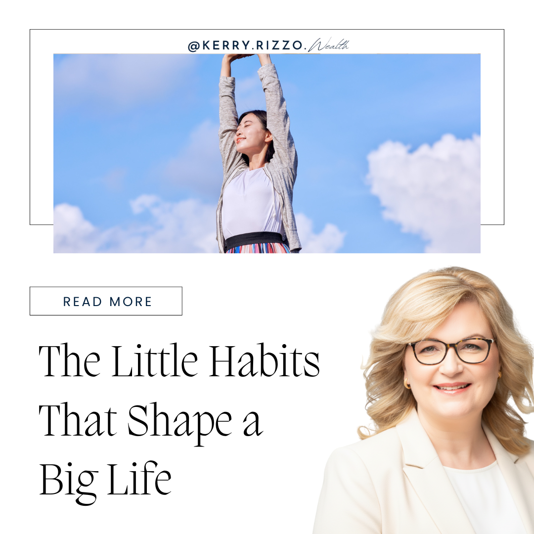 The Little Habits That Shape a Big Life