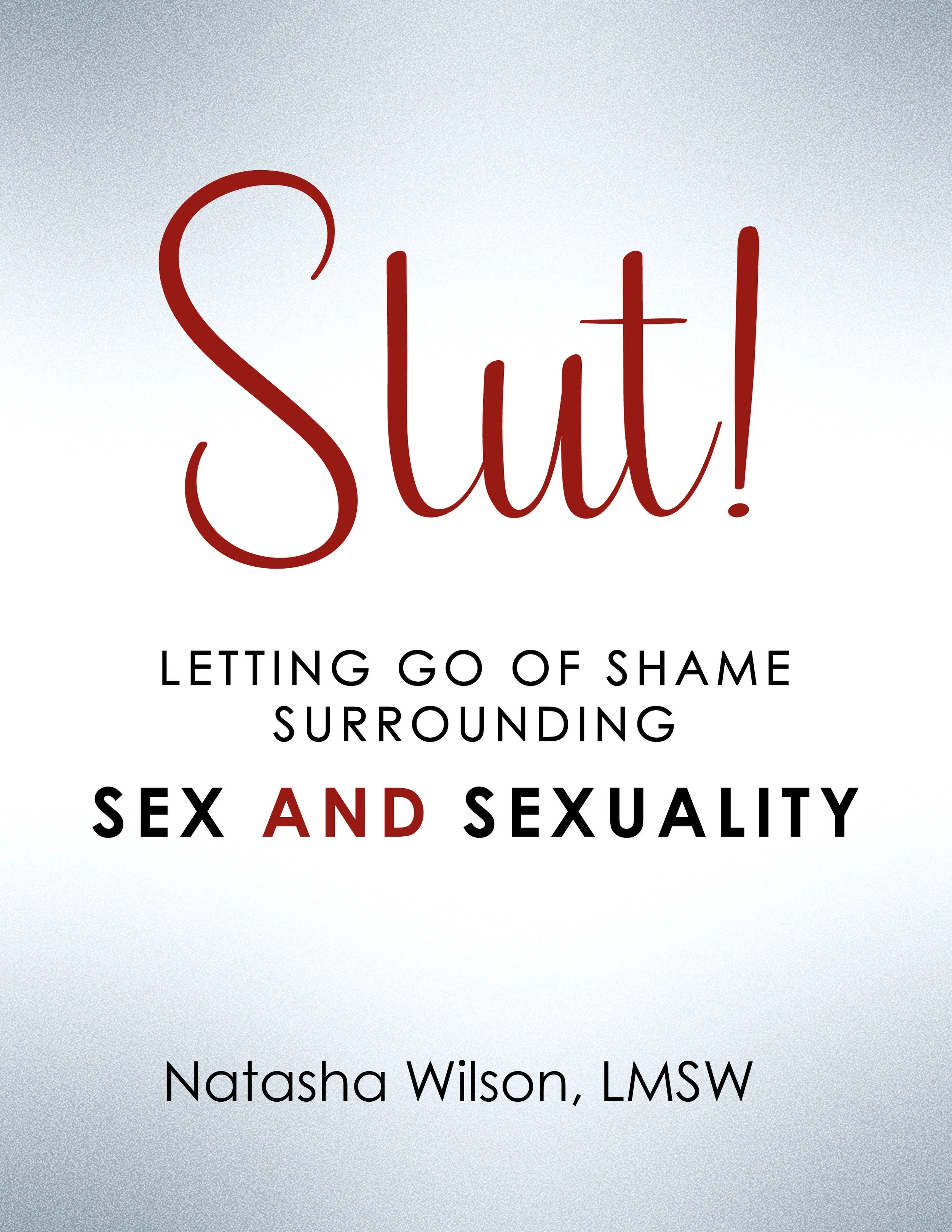 Slut!: Letting Go of Shame Surrounding Sex and Sexuality