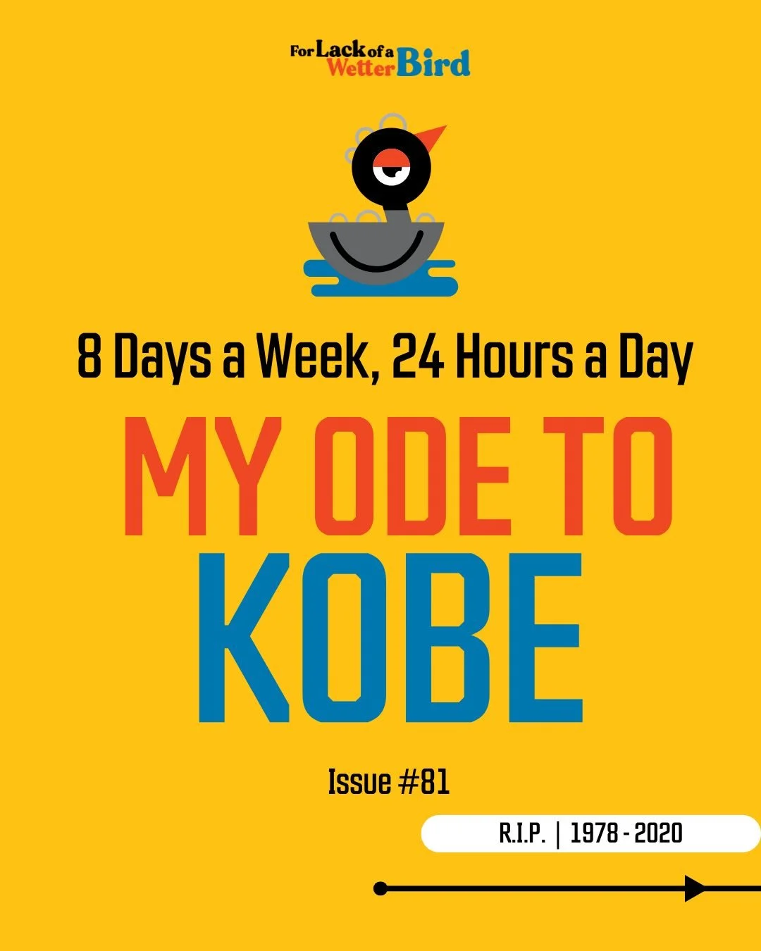 RIP Kobe 🐣 @wetterbird Issue 81: &ldquo;8 Days A Week, 24 Hours A Day&rdquo;

@troydubois ode to the late, great #kobebryant