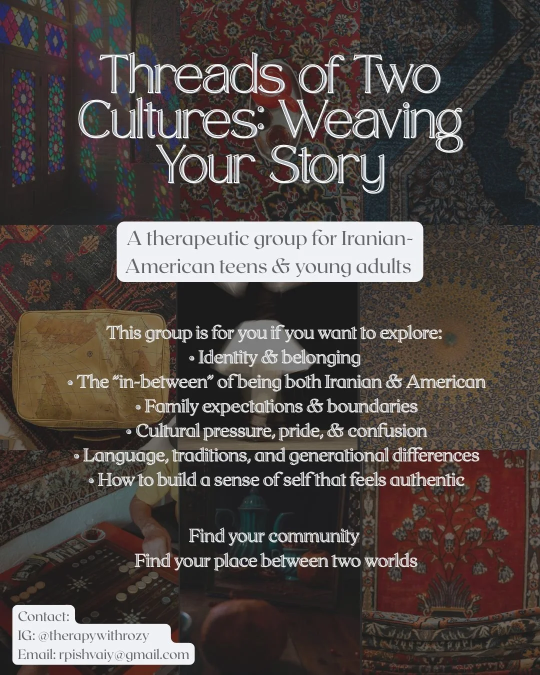 Flyer for a therapeutic group titled 'Threads of Two Cultures: Weaving Your Story,' focused on Iranian-American teens and young adults, exploring identity, family expectations, cultural pressure, language, traditions, and self-acceptance, with contact information for Instagram @therapywithrozy and email rpishvayi@gmail.com.