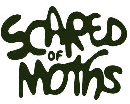 SCARED OF MOTHS