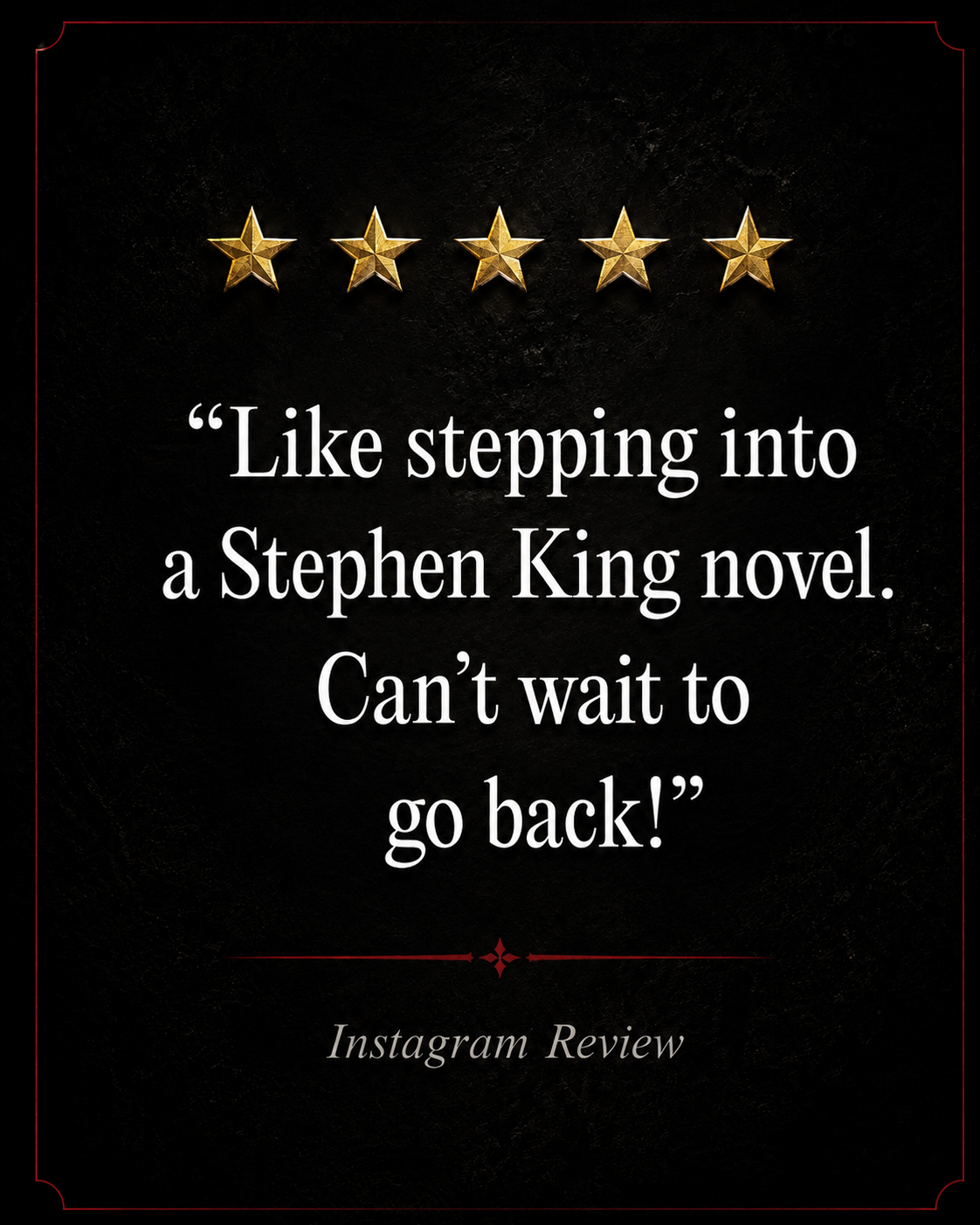 Five-star Instagram review of Robert the Doll After Dark: “Like stepping into a Stephen King novel. Can’t wait to go back!”