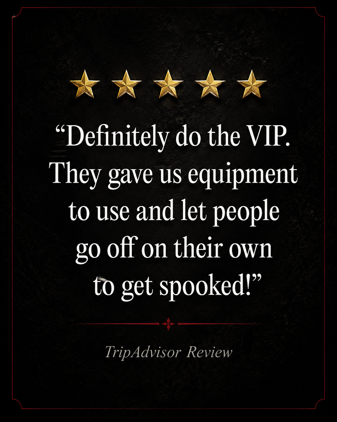 Five-star TripAdvisor review of Robert the Doll After Dark: “Definitely do the VIP. They gave us equipment to use and let people go off on their own to get spooked!”