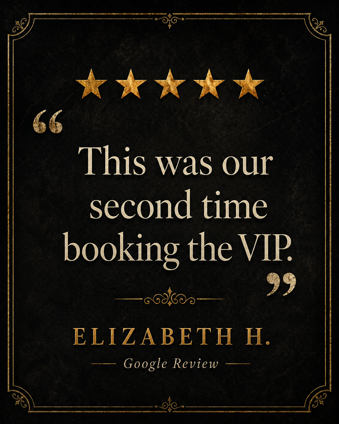 Five-star Google review from Elizabeth H.: This was our second time booking the VIP