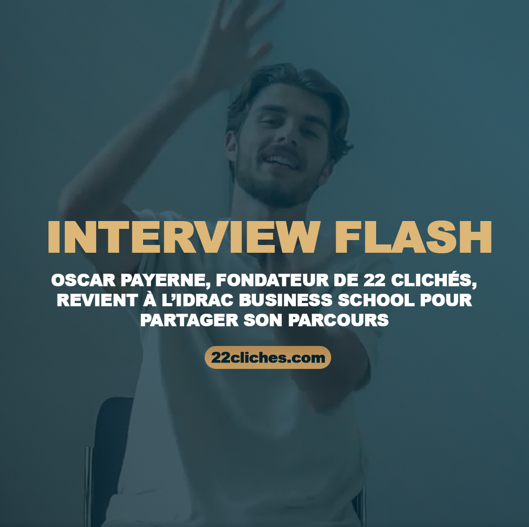 Oscar Payerne, fondateur de 22 Clichés, revient à l’IDRAC Business School pour partager son parcours