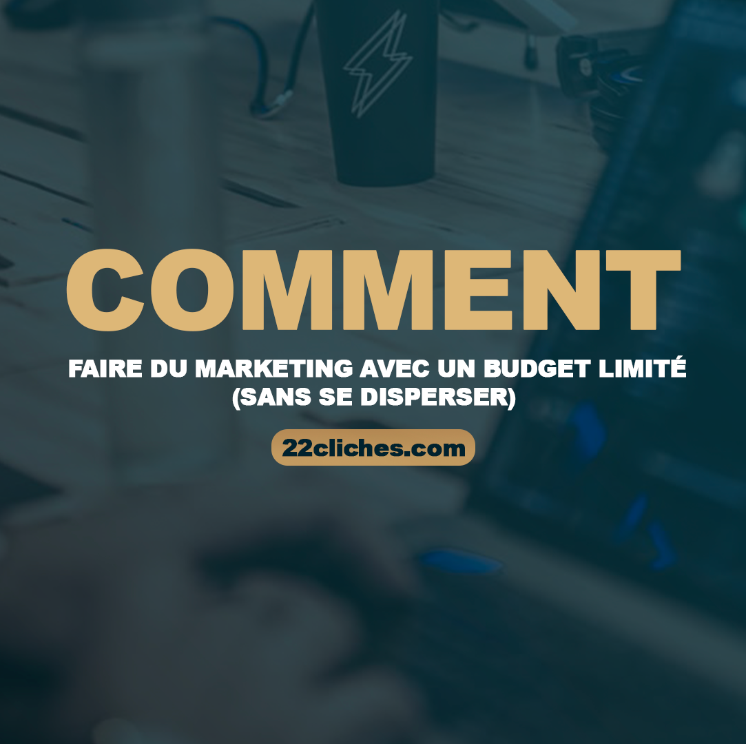Comment faire du marketing avec un budget limité (sans se disperser)