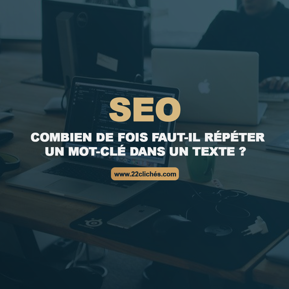 SEO : combien de fois faut-il répéter un mot-clé dans un texte ?