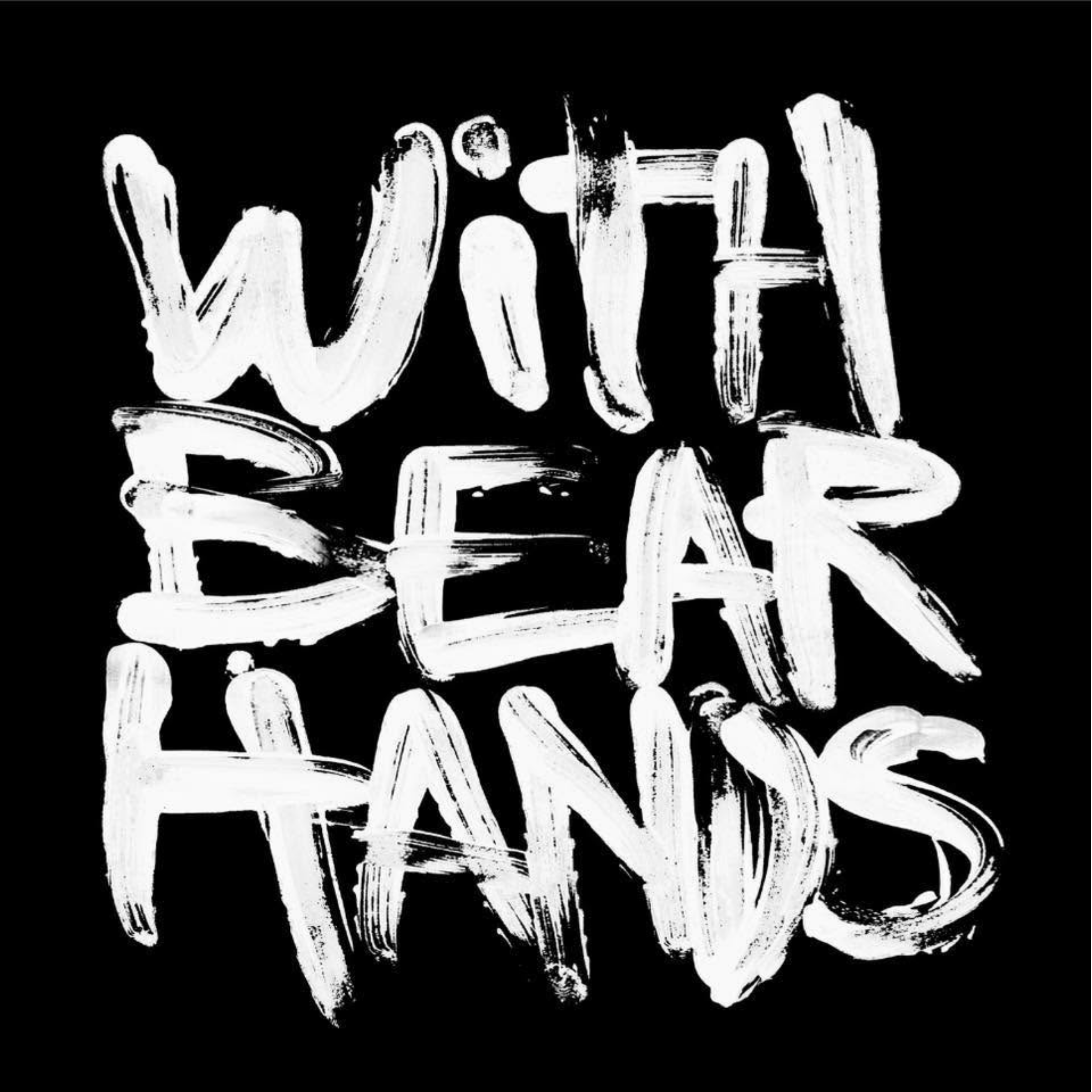 White painted text on black background reading "with bear hands" with artistic brushstroke style.