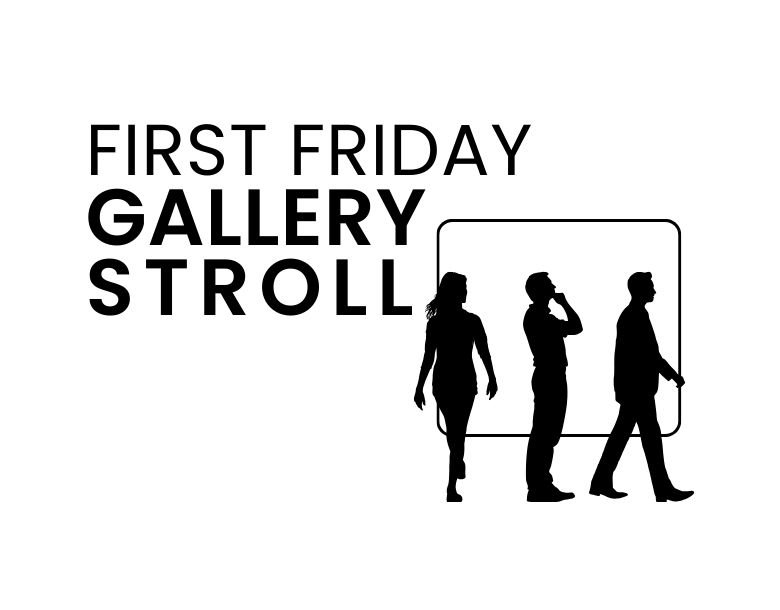 Join us For First Friday Gallery Stroll 