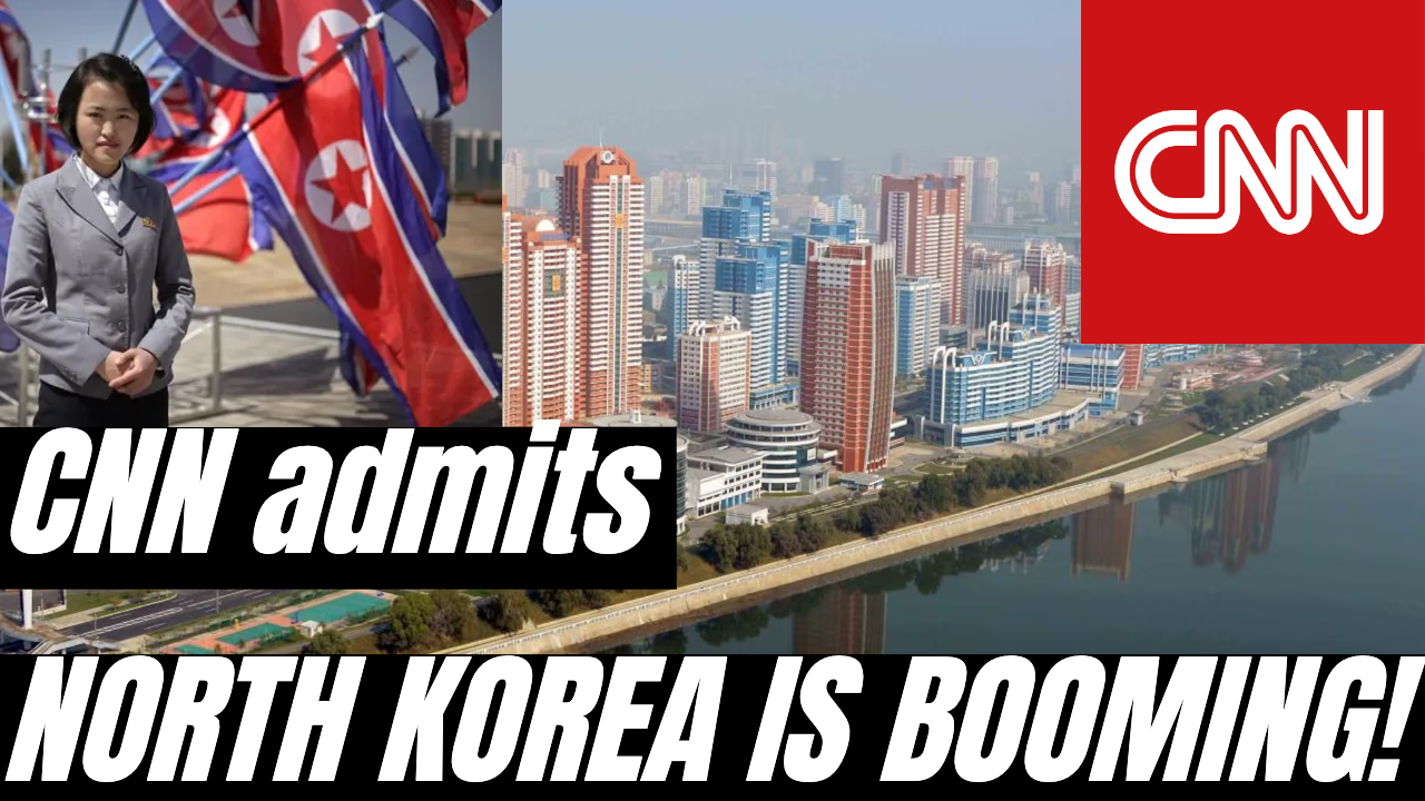 CNN Admits NORTH KOREA IS BOOMING!