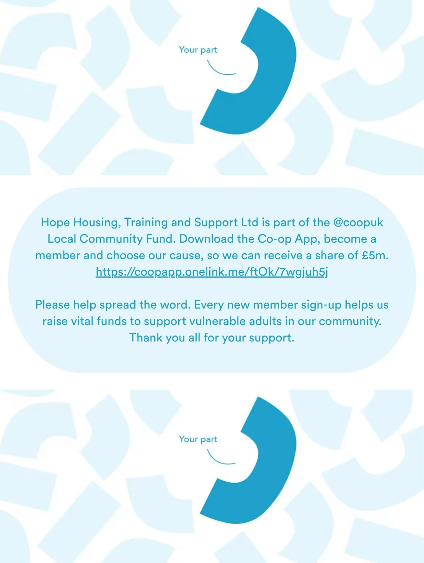 Great news! Hope Housing has been selected as a Co-op Local Community Fund cause.💙
 
From 20 October to 15 November, we have the chance to raise up to an extra £50 when new Co-op Members choose our cause on the Co-op App.
 
Here’s how it