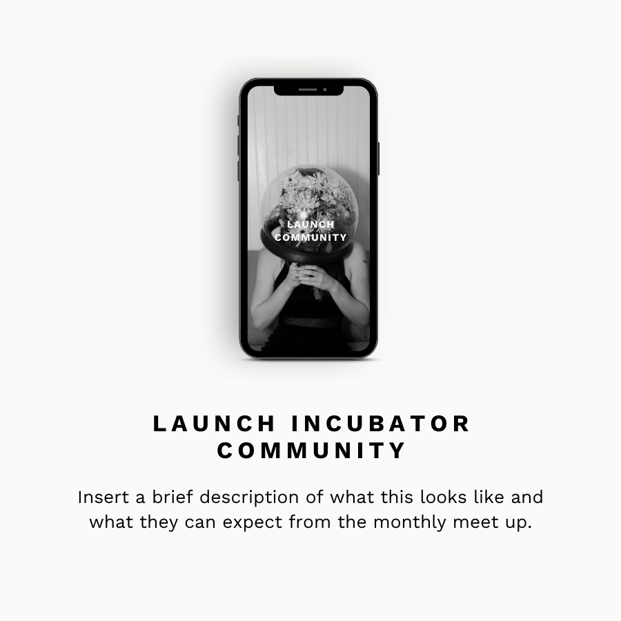 A smartphone displaying a black-and-white photo of a person with a globe as a head, with flowers inside the globe, and the text 'Launch Community'. Below the phone, there is a heading 'Launch Incubator Community' and placeholder text about describing what the community looks like and what to expect from the monthly meetup.