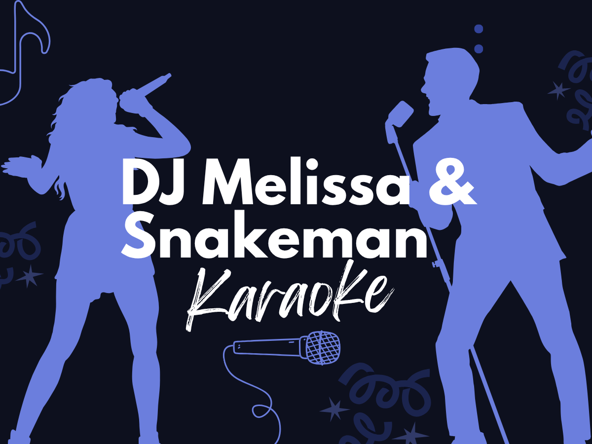 Karaoke w/ DJ Melissa &amp; Snakeman