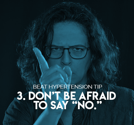 3. Don’t be afraid to say “no.”