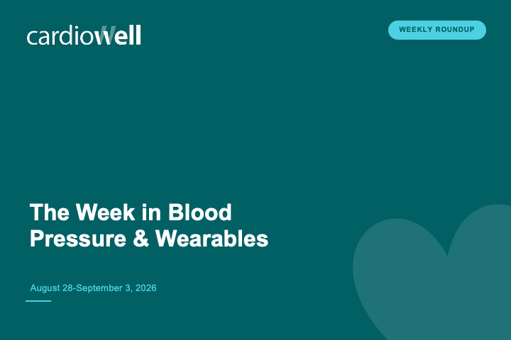 The Week in Blood Pressure and Wearables — August 28–Sept. 3, 2026