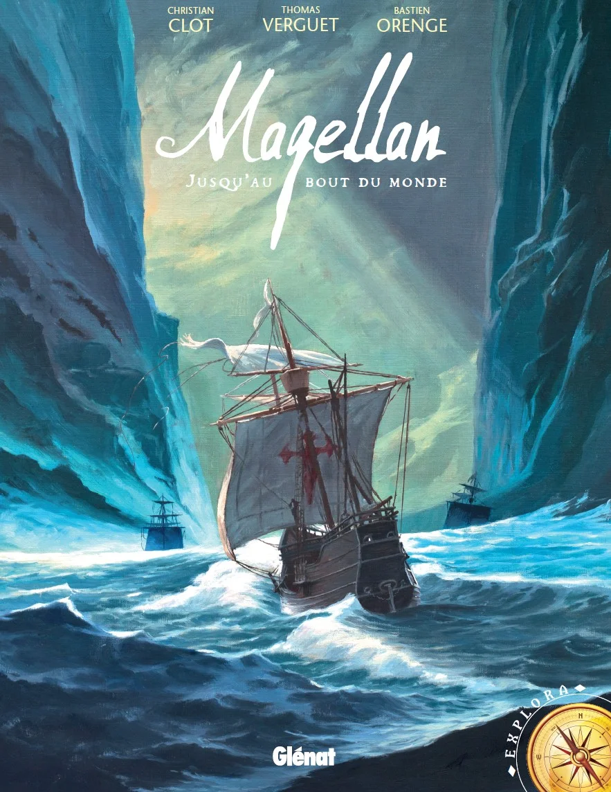 Magellan, jusqu'au bout du monde par Christian Clot, Thomas Vergu et Bastien Orenge