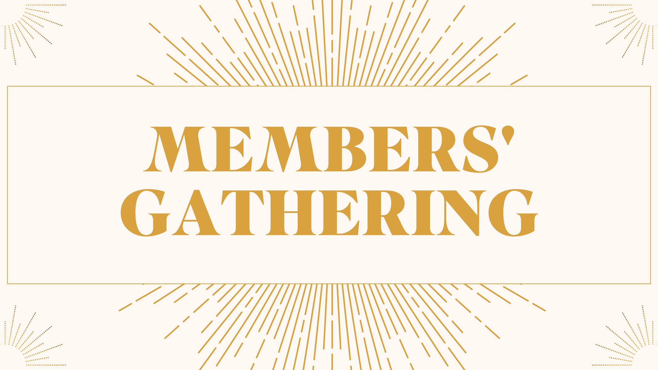 Members' Gathering