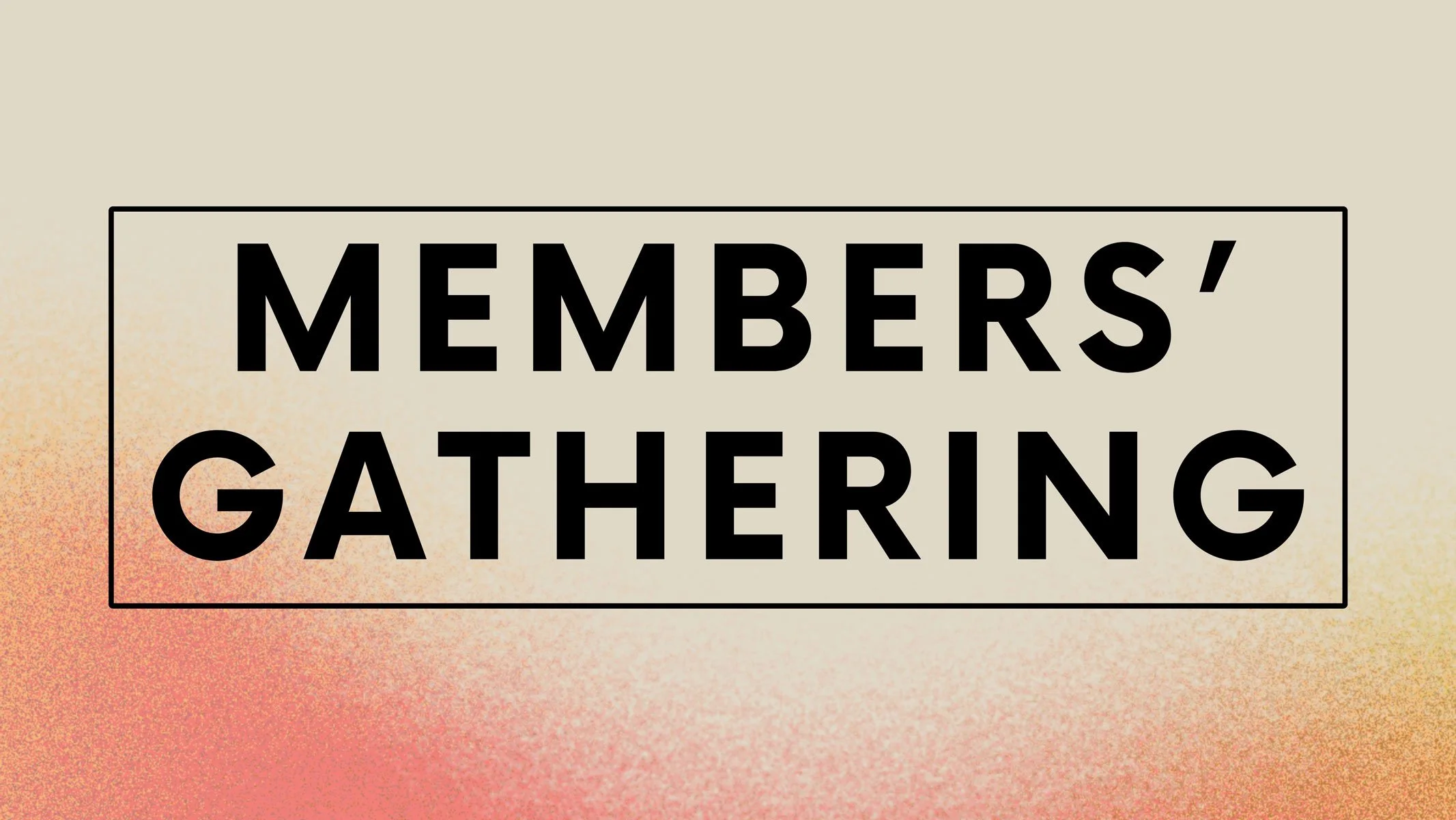 Members' Gathering