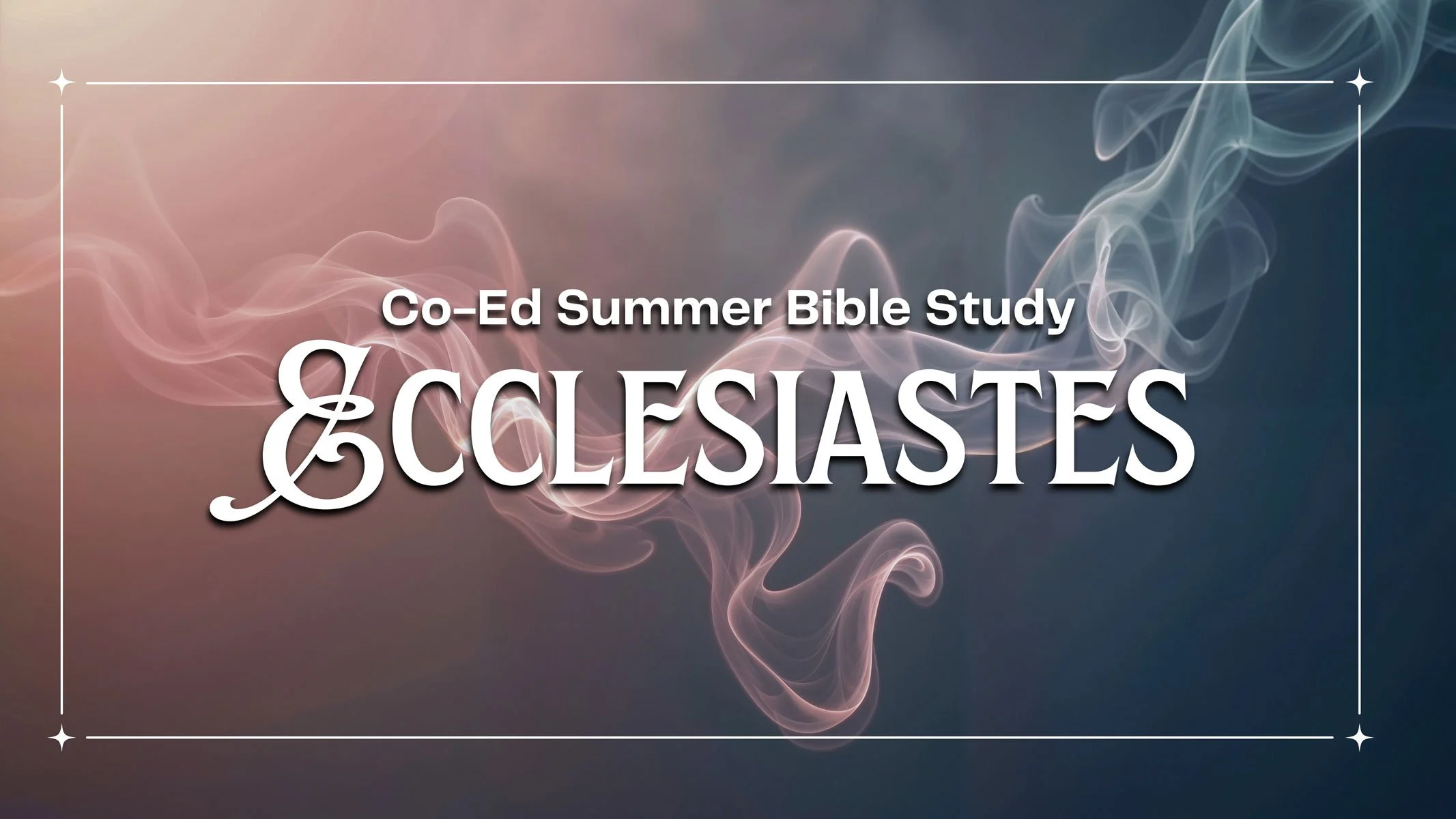 Co-ed Bible Study: Ecclesiastes Begins