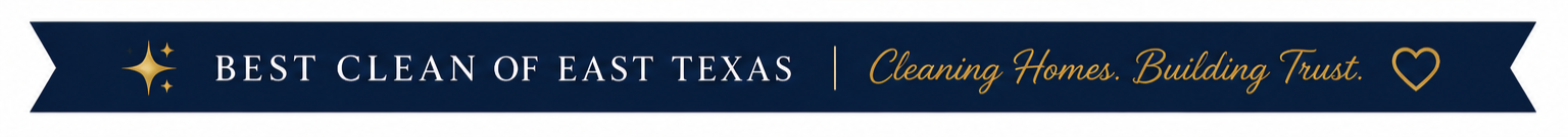 Banner for Best Clean of East Texas with slogan 'Cleaning Homes. Building Trust.' and a heart icon.