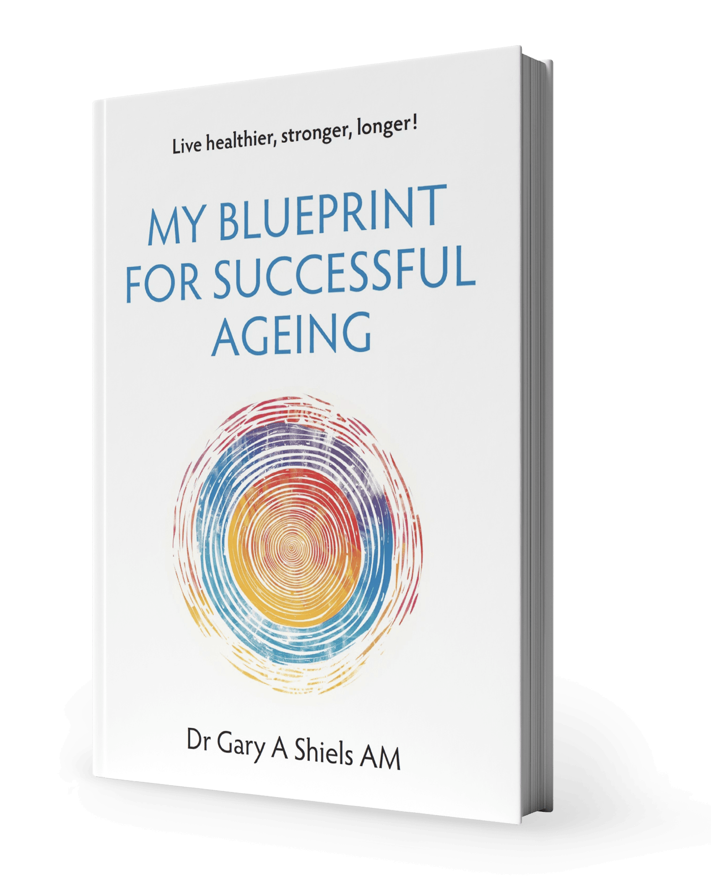 Book cover titled "My Blueprint for Successful Ageing" by Dr. Gary A. Shiels AM, with a colorful fingerprint illustration.