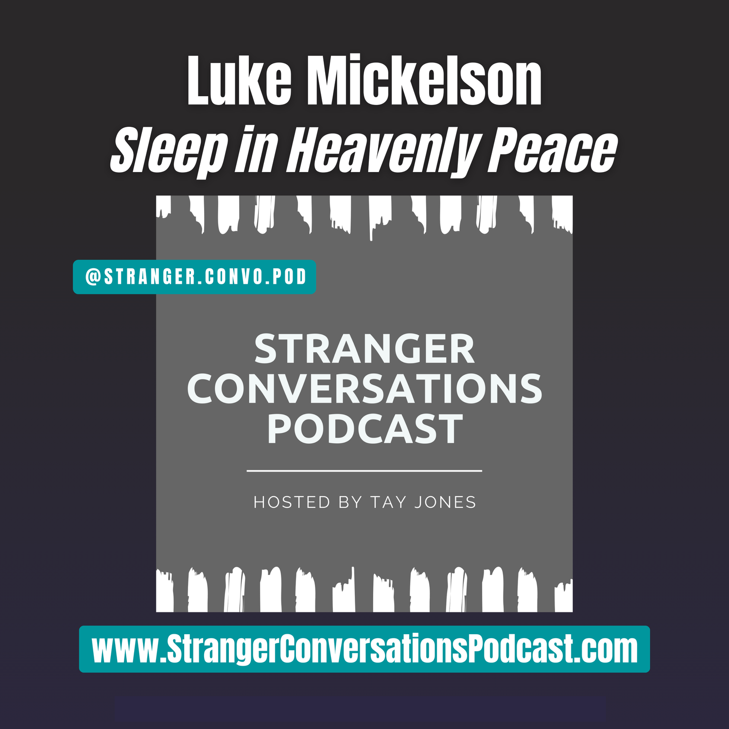 Episode 18: Luke Mickelson - Sleep in Heavenly Peace episode artwork