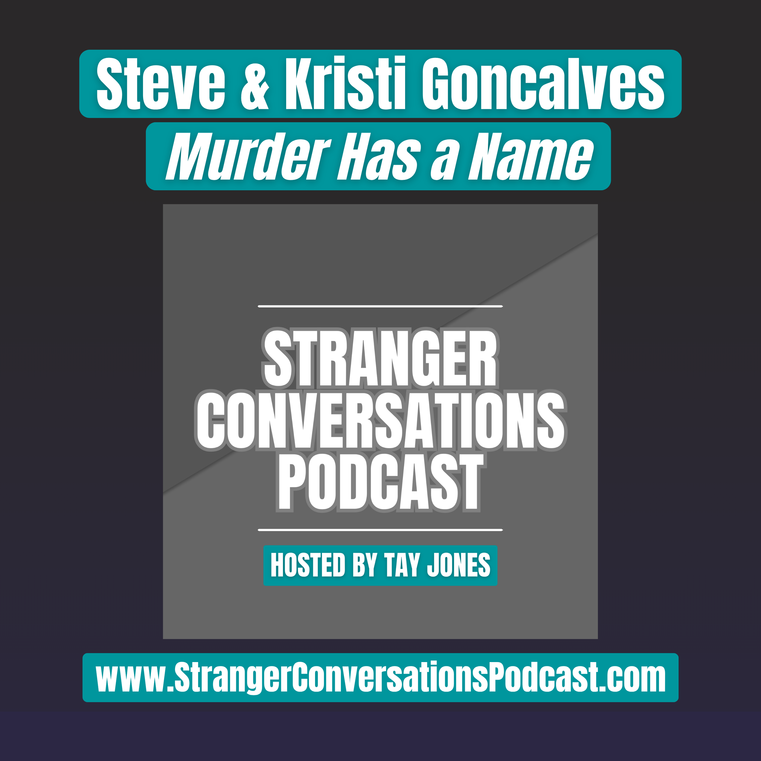 Episode 24: Steve and Kristi Goncalves - Murder Has a Name