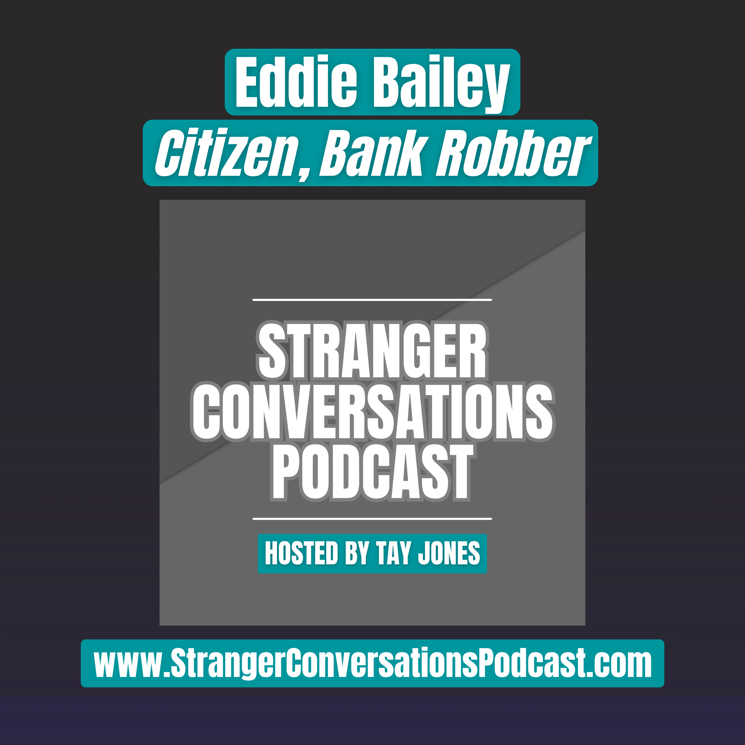 Episode 25: Eddie Bailey - Citizen, Bank Robber