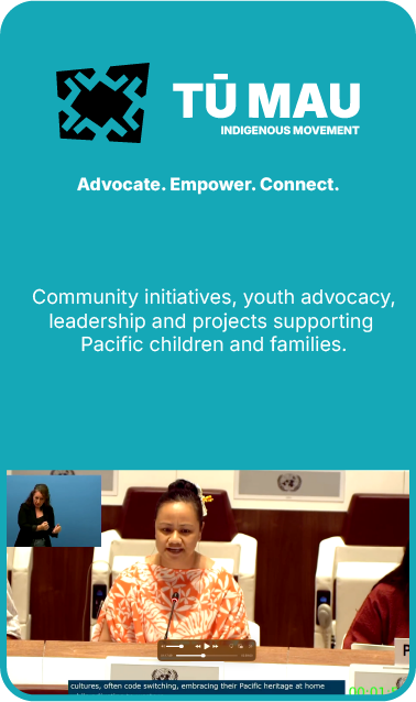The image shows a flyer for Tū MAU, an indigenous movement focused on community initiatives, youth advocacy, leadership, and projects supporting Pacific children and families. It features a logo, the words "Advocate. Empower. Connect." and a photo of a woman speaking at an event.