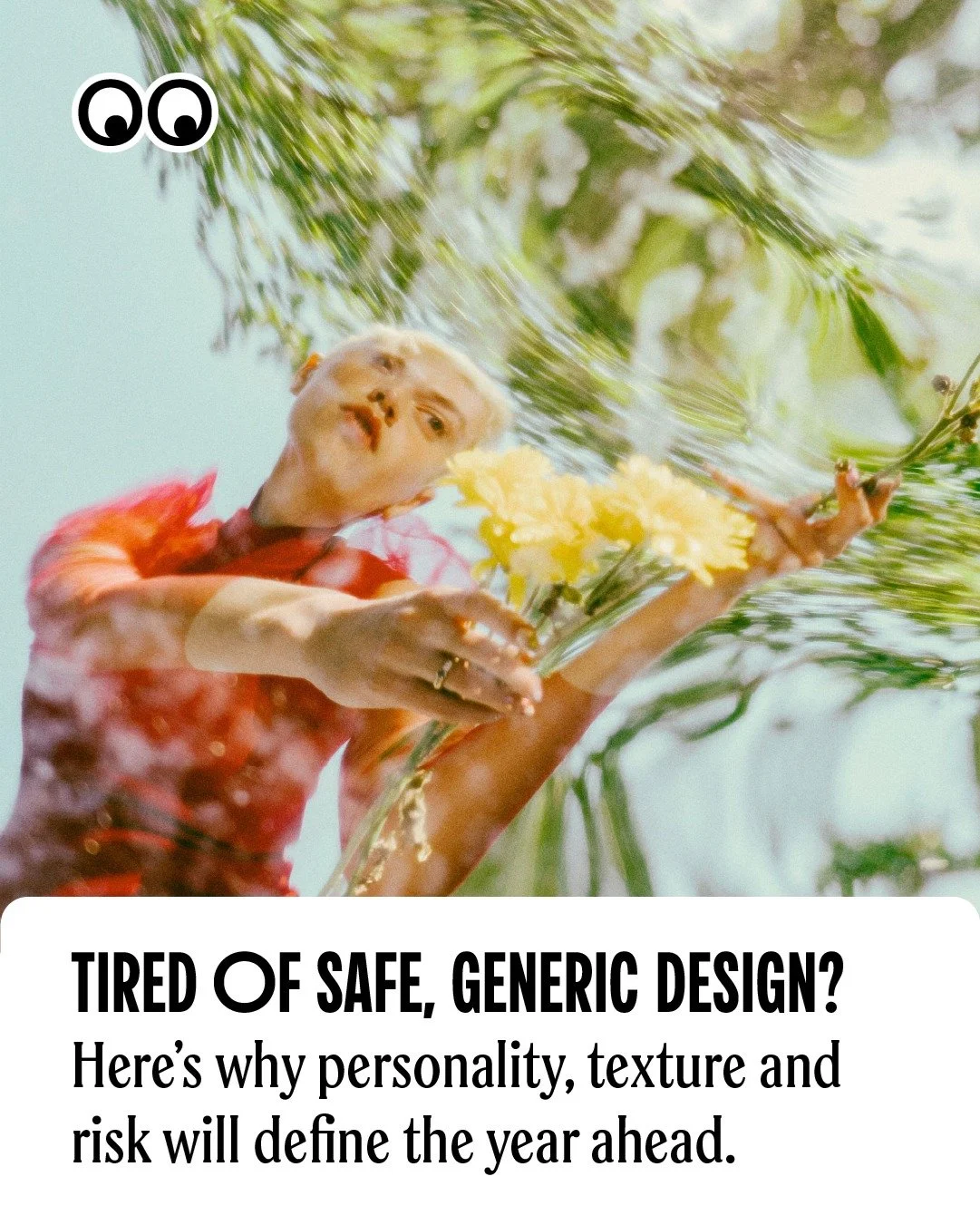 Tired of the usual design? Same. 👀

Stills&rsquo; 2026 Trends Report [ad] is a timely reminder that the work cutting through right now isn&rsquo;t the work that plays nice, it&rsquo;s the work that feels unmistakably human.

As audiences scroll past