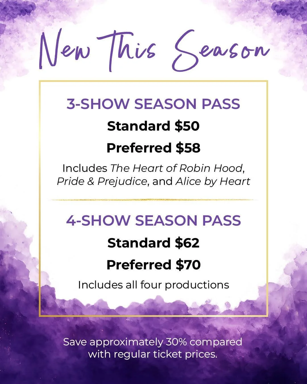 NEW THIS SEASON! See more and save with a GTA Season Pass.

Choose your seats when you purchase and enjoy approximately 30% savings compared with regular ticket prices.

3-Show Season Pass
Standard: $50
Preferred: $58
Includes THE HEART OF ROBIN HOOD