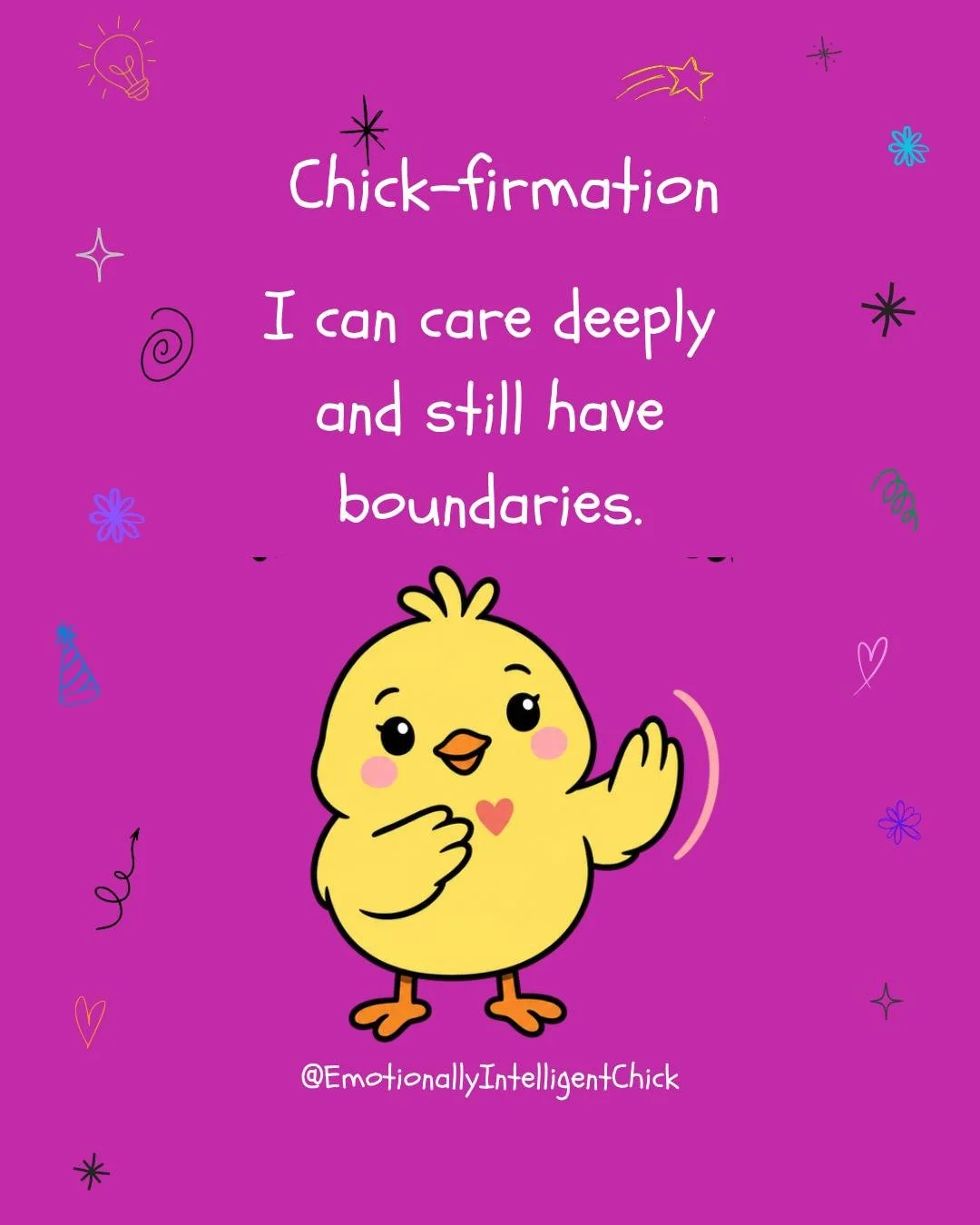 Chick-firmation: I can care deeply and still have boundaries. 
Caring is lovely; Boundaries are healthy!
#eichick #emotionalintelligence #boundaries