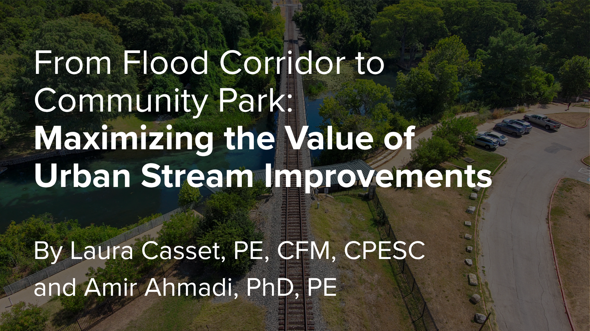 From Flood Corridor to Community Park: Maximizing the Value of Urban Stream Improvements </span>