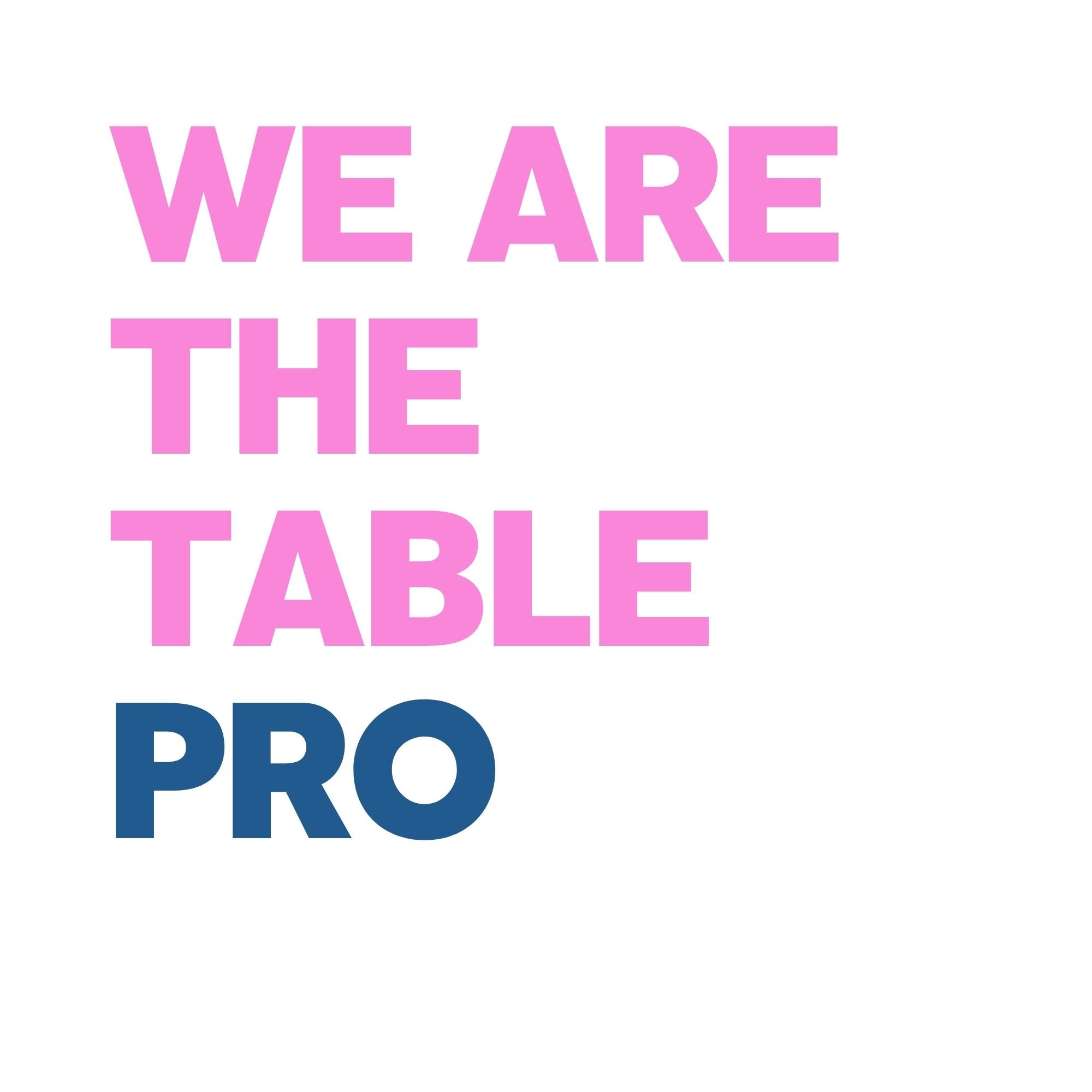 we are the table PRO.jpg