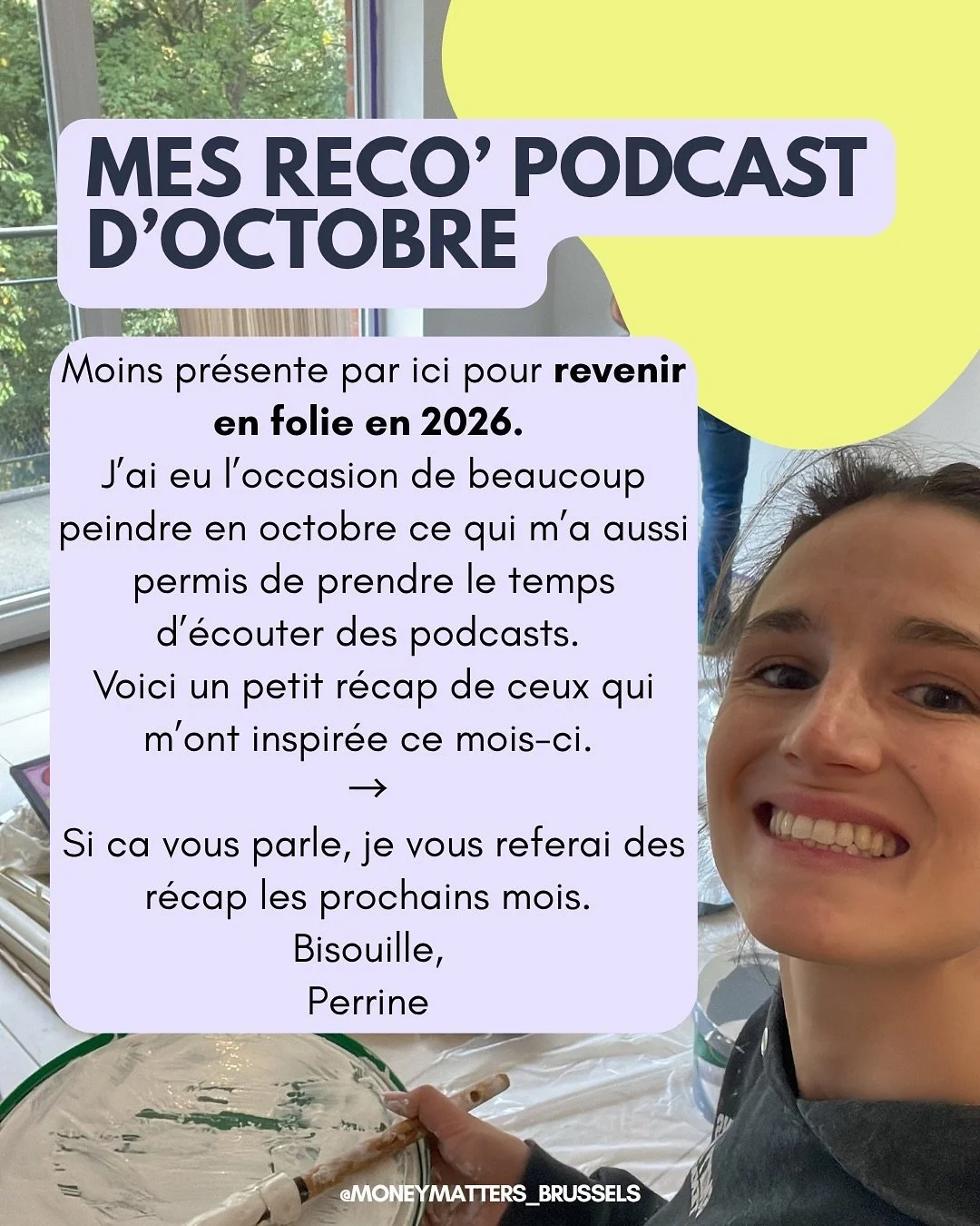 Octobre a &eacute;t&eacute; un mois d&rsquo;introspection: beaucoup de peinture 🎨 et beaucoup d&rsquo;&eacute;coute de podcast 🎧.

J&rsquo;ai d&eacute;couvert des podcasts inspirants qui m&rsquo;ont donn&eacute; envie de partager quelques enseignem