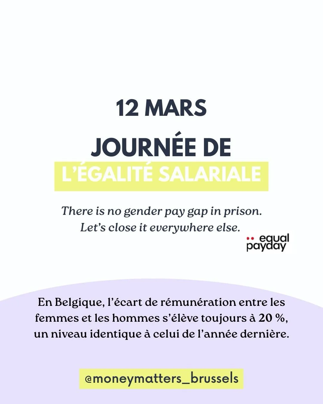 12 MARS - EQUAL PAY DAY - Journ&eacute;e de l&rsquo;&eacute;galit&eacute; salariale. 
Il aura fallu travailler jusqu&rsquo;&agrave; aujourd&rsquo;hui pour gagner ce que les hommes ont gagn&eacute; sur l&rsquo;ann&eacute;e 2025. 
L&rsquo;ann&eacute;e 