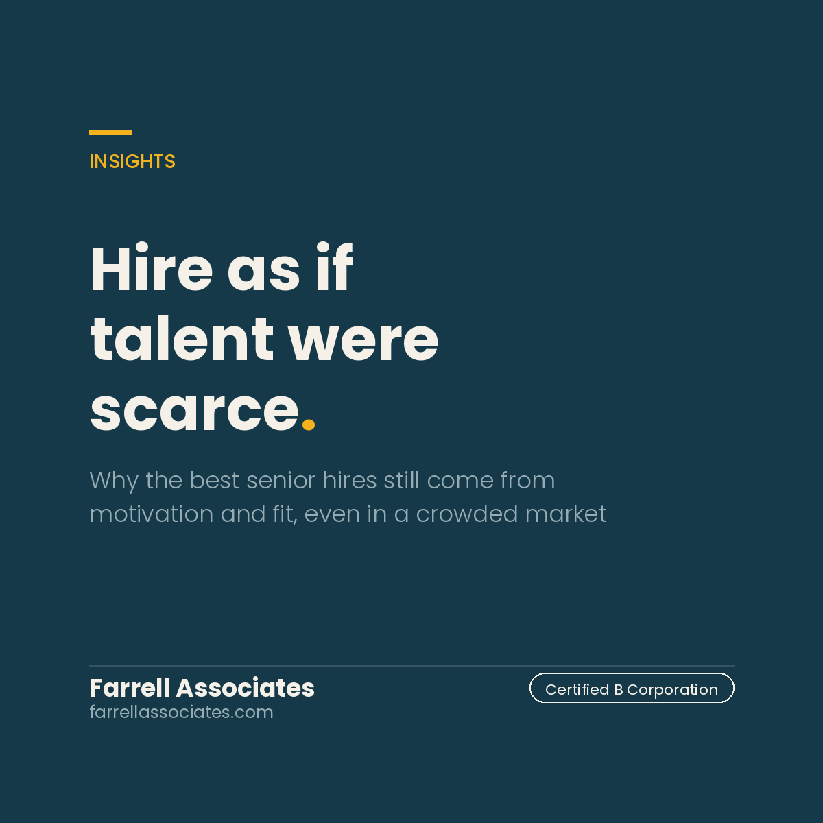 Hire as if talent were scarce