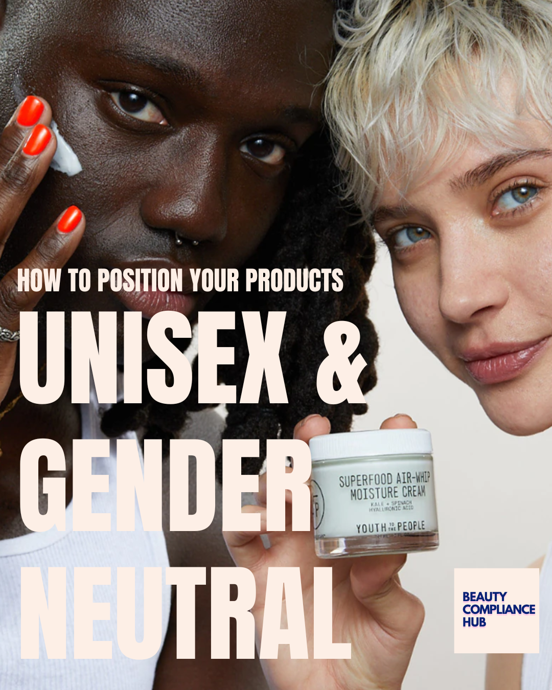 Unisex & Gender-Neutral Beauty: How to Build Products That Truly Appeal to All