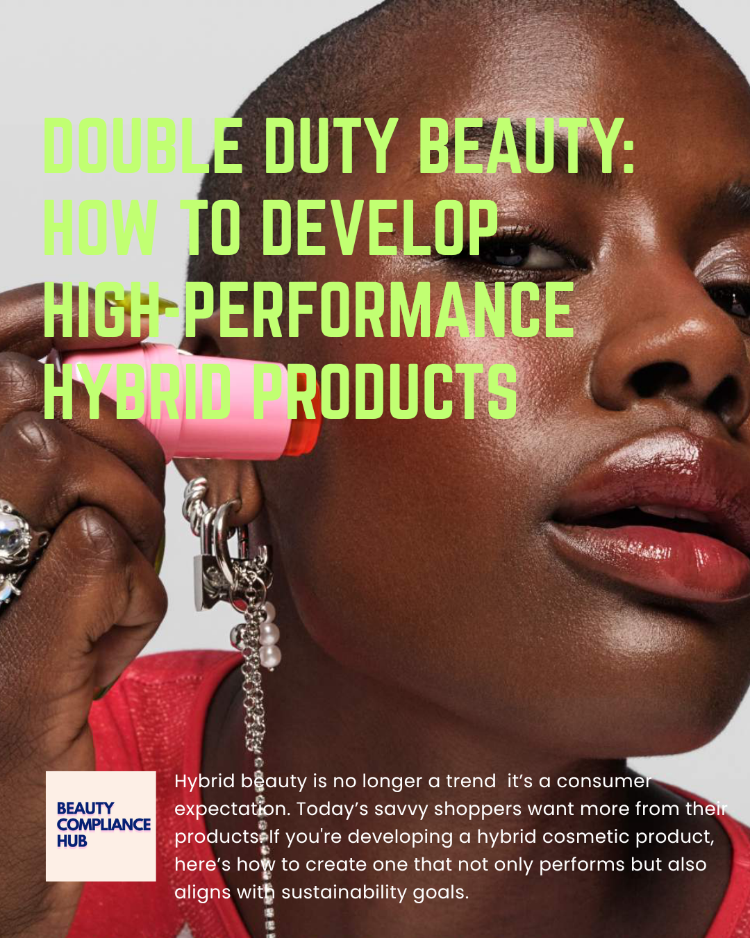 How to Develop Hybrid Beauty Products That Truly Perform