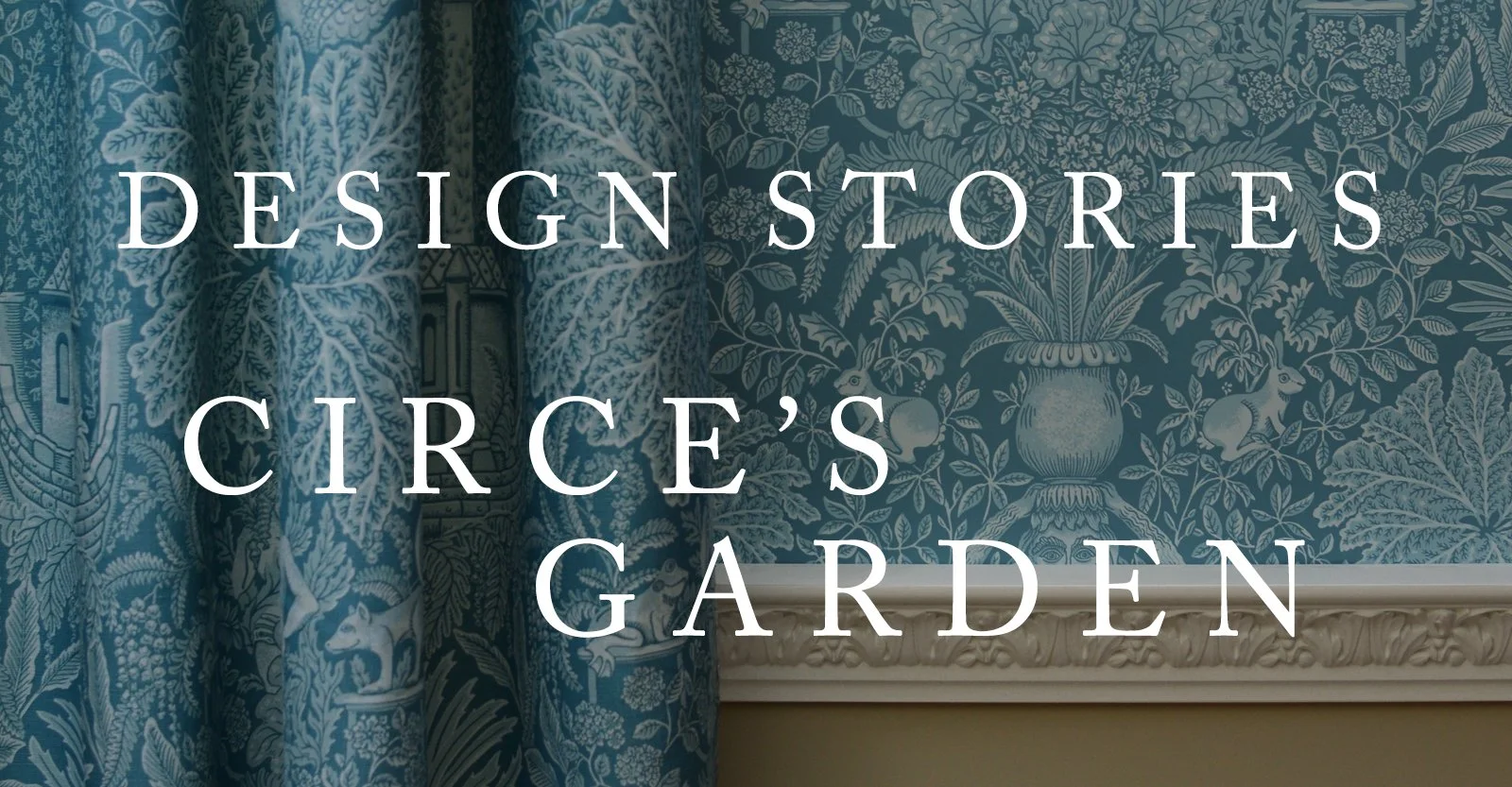 Header image for journal post on Fanny Shorter's website about Mount Stewart and its gardens. Image shows white lettering that says: Design Stories: Circe's Garden on a background showing a photograph of a wallpaper and fabric design showing an illus