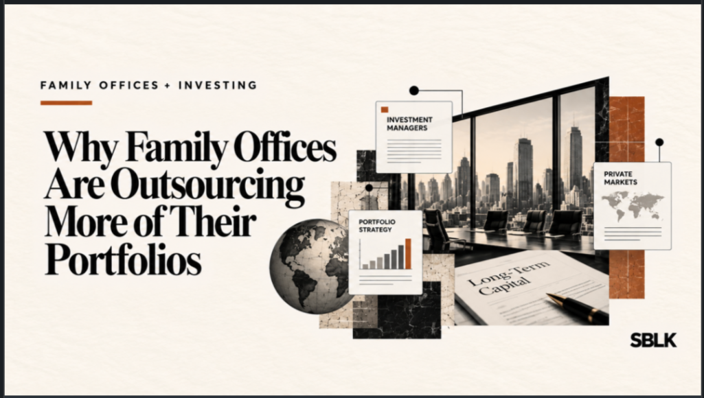 Why Family Offices Are Outsourcing More of Their Investment Portfolios