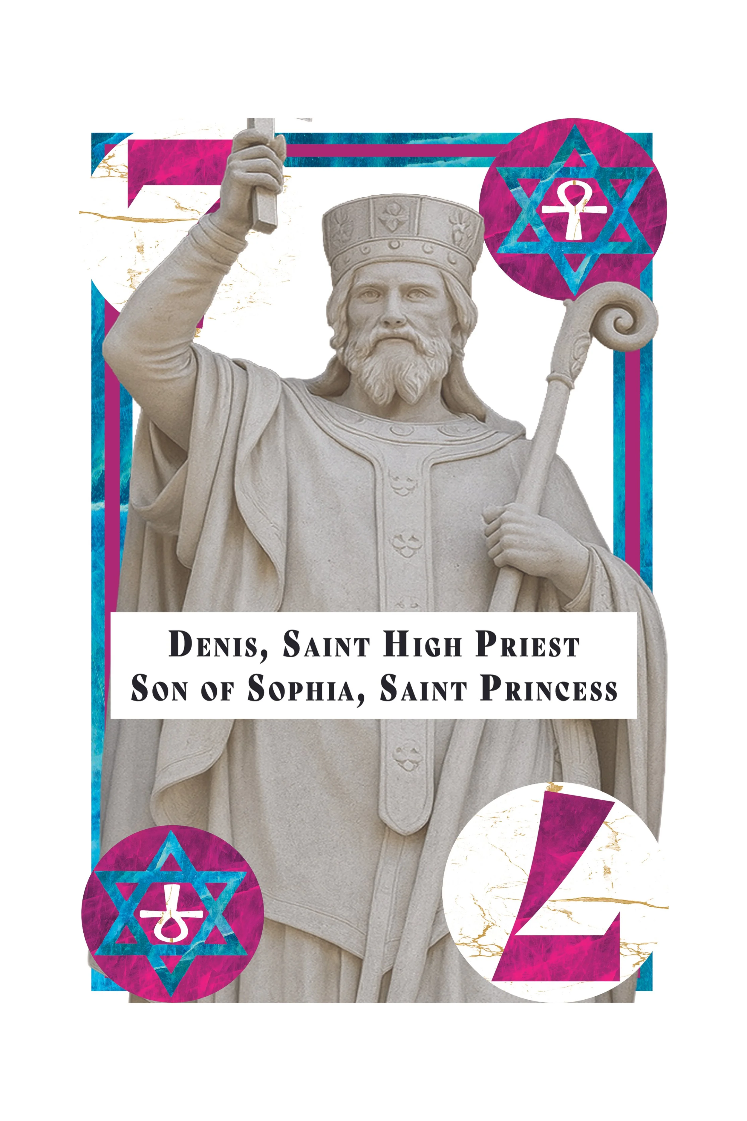 Statue of a regal man with a beard, wearing a crown, holding a staff, and dressed in robes. Colorful geometric background with pink, blue, and white patterns, including stars and scribbles. Text reads: 'Denis, Saint High Priest, Son of Sophia, Saint 