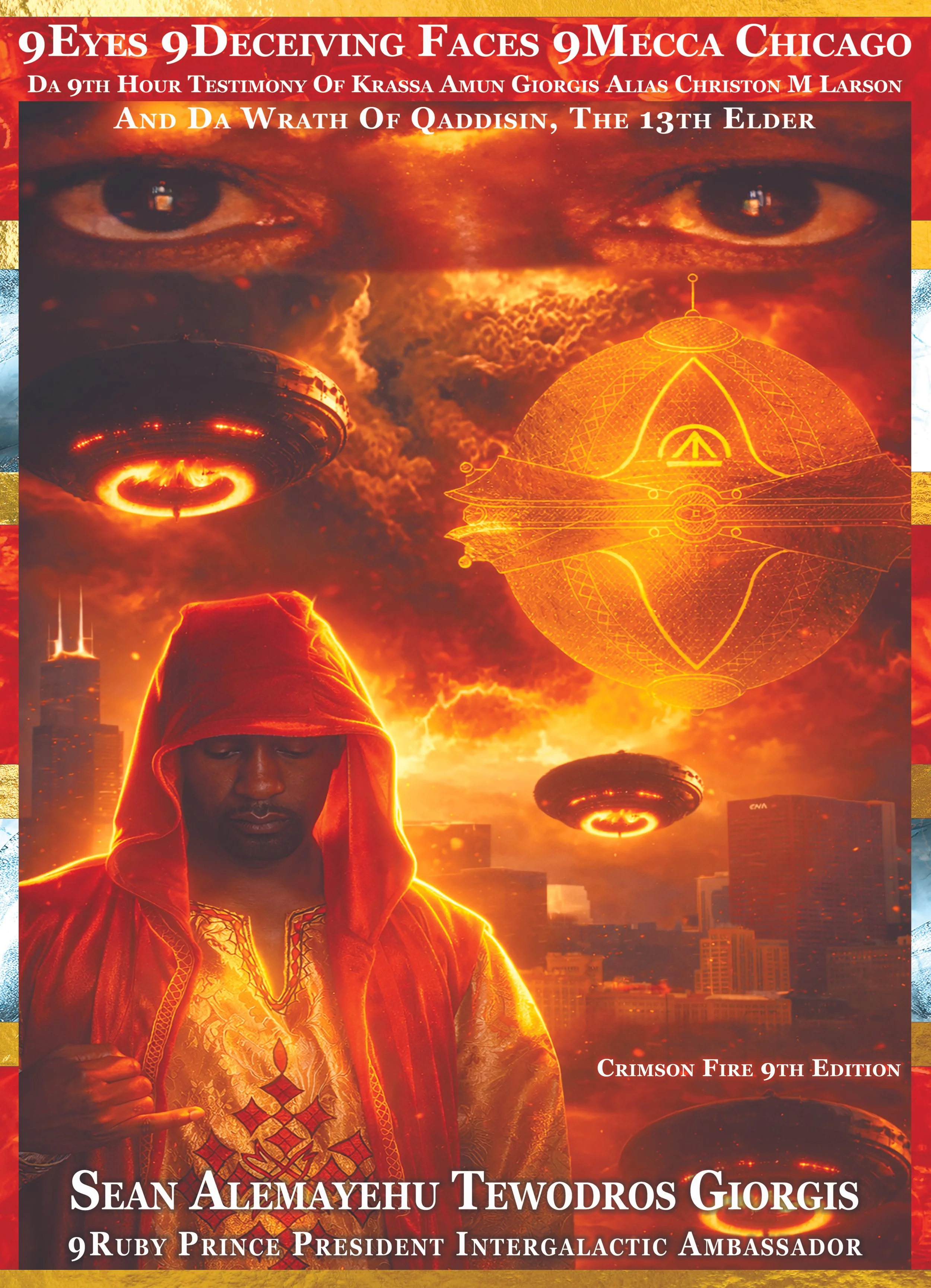 Book cover for '9 Eyes 9 Deceiving Faces 9 Mecca Chicago,' featuring a man in a hooded garment with glowing gold and red designs, a city skyline, and floating spacecrafts against a fiery sunset background.