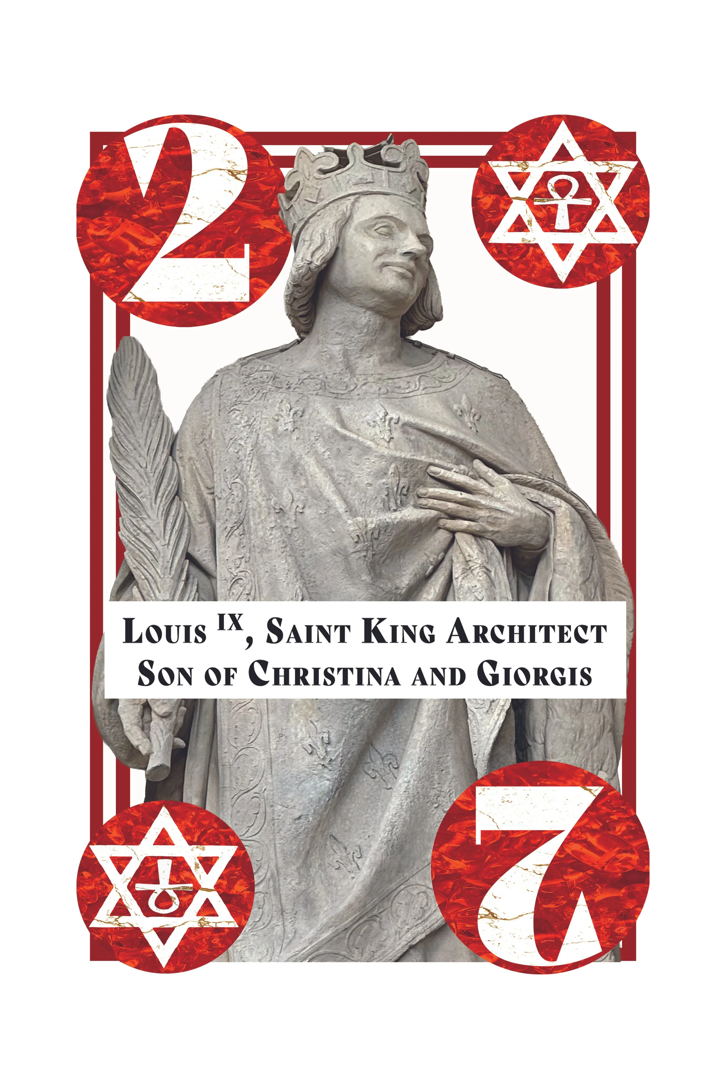 A stone statue of a crowned king with a hand on his chest, surrounded by red and white decorative elements, including the numbers 2 and 7 and symbols of the Star of David and the ankh, with a banner below reading "Louis IX, Saint King Architect Son o